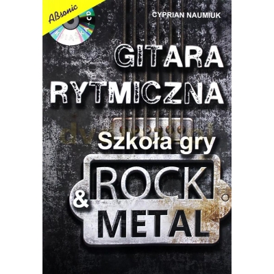 Książka "Gitara rytmiczna - szkoła gry rock & metal" + płyta CD - Cyprian Naumiuk-10256