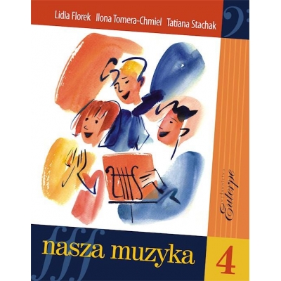 Książka "Nasza muzyka 4"  Lidia Florek, Ilona Tomera-Chmiel, Tatiana Stachak-11532