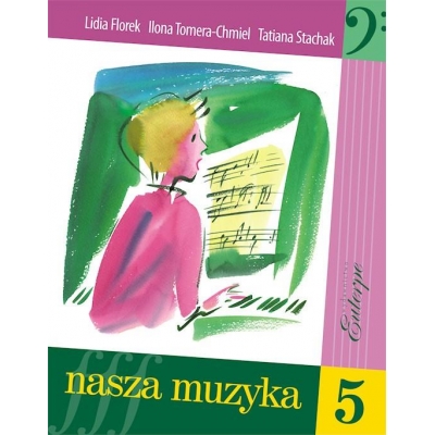 Książka "Nasza muzyka 5"  Lidia Florek, Ilona Tomera-Chmiel, Tatiana Stachak-11533