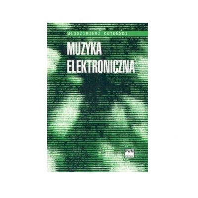 Książka "Muzyka elektroniczna" Włodzimierz Kotoński (wydanie II)-12816