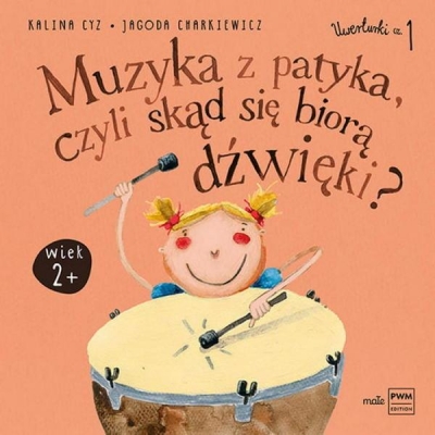 Książka "Muzyka z patyka, czyli skąd się biorą dźwięki?" - Uwerturki cz. 1-14435
