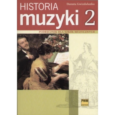 Książka "Historia muzyki 2" D. Gwizdalanka Podręcznik dla szkół muzycznych, Barok - Klasycyzm - Romantyzm.-311