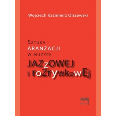 Książka "Sztuka aranżacji w muzyce jazzowej i rozrywkowej" + płyta CD W. Olszewski -9206